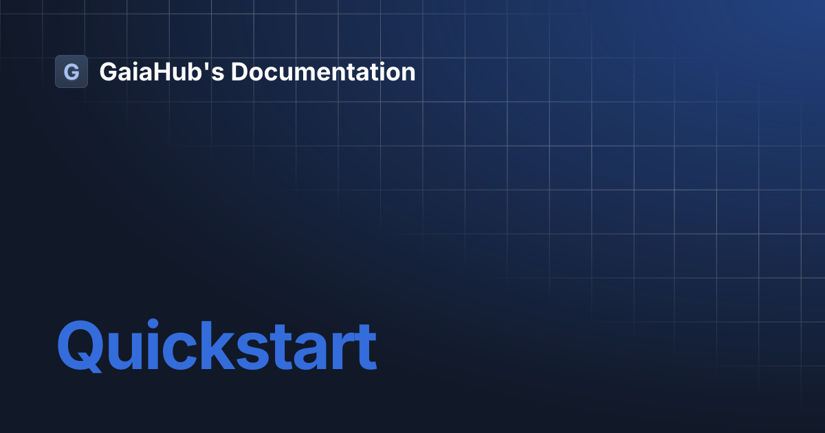 Quickstart | GaiaHub's Documentation